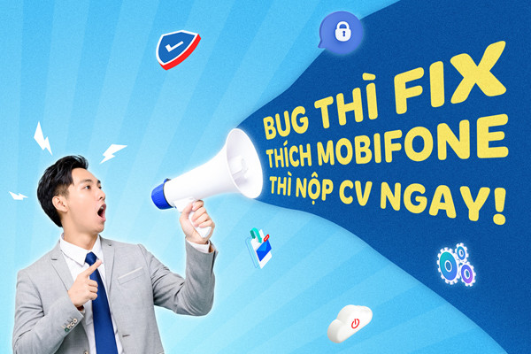 MobiFone tuyển 300 kỹ sư IT và chuyên viên CNTT, thu nhập đến 480 triệu đồng