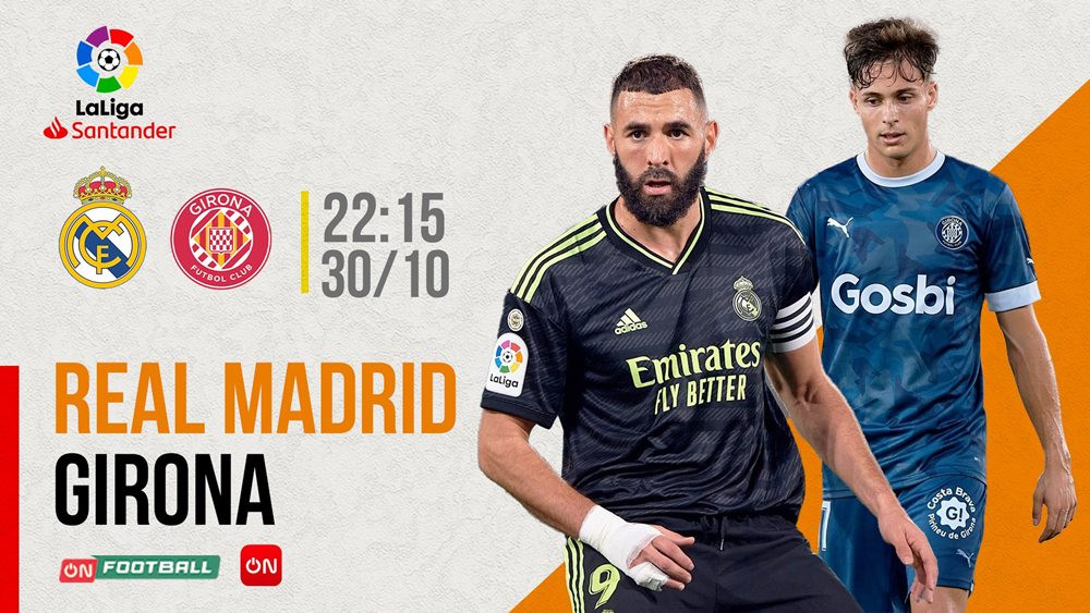 Nhận định bóng đá Real Madrid vs Girona, 22h15 ngày 30/10