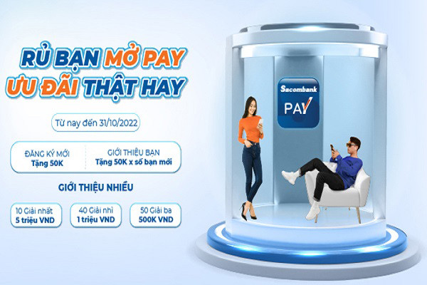 Rủ bạn mở Pay - Ưu đãi gần 2 tỷ đồng tại Sacombank