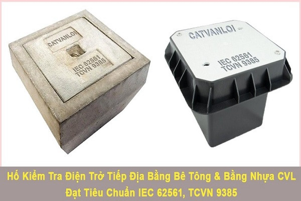 Hố kiểm tra tiếp địa chống sét đạt chuẩn IEC 62561 ‘được lòng’ nhiều kỹ sư cơ điện