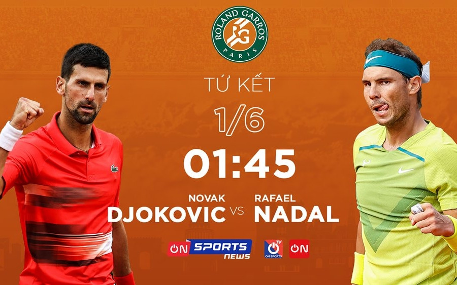 Lịch thi đấu và trực tiếp Pháp mở rộng 2022 hôm nay 31/5: Đại chiến Djokovic vs Nadal