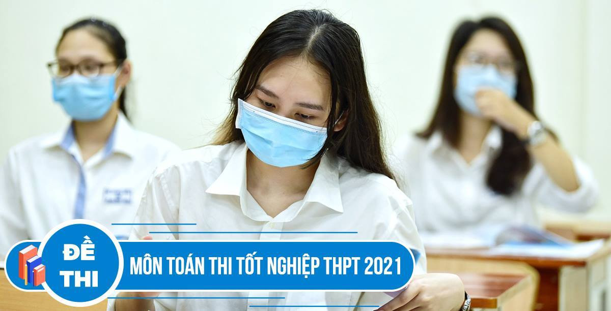 Đề thi môn Toán thi tốt nghiệp THPT 2021