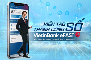 Cách ‘trợ lý tài chính số’ VietinBank eFAST ghi điểm với doanh nghiệp