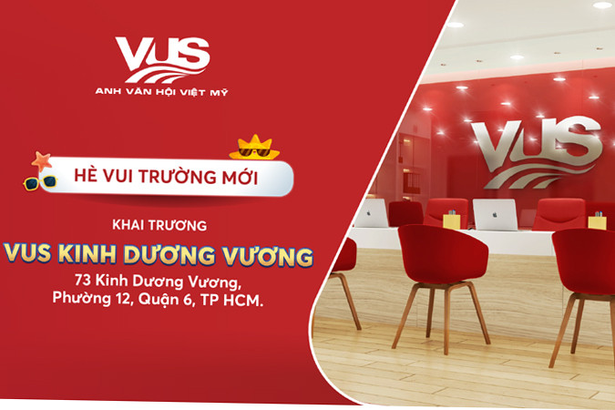 Loạt ưu đãi khóa học Anh ngữ dịp khai trương VUS Kinh Dương Vương