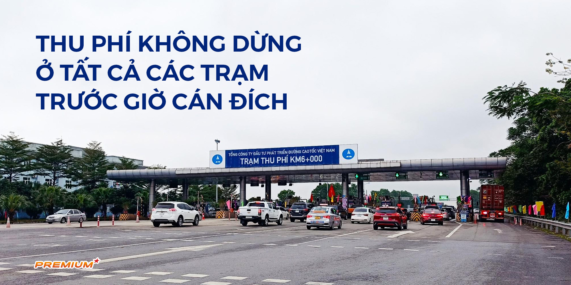 Thu phí không dừng ở tất cả các trạm trước giờ cán đích