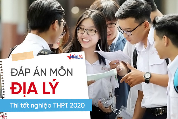 Đáp án chính thức môn Địa lý thi tốt nghiệp THPT 2020