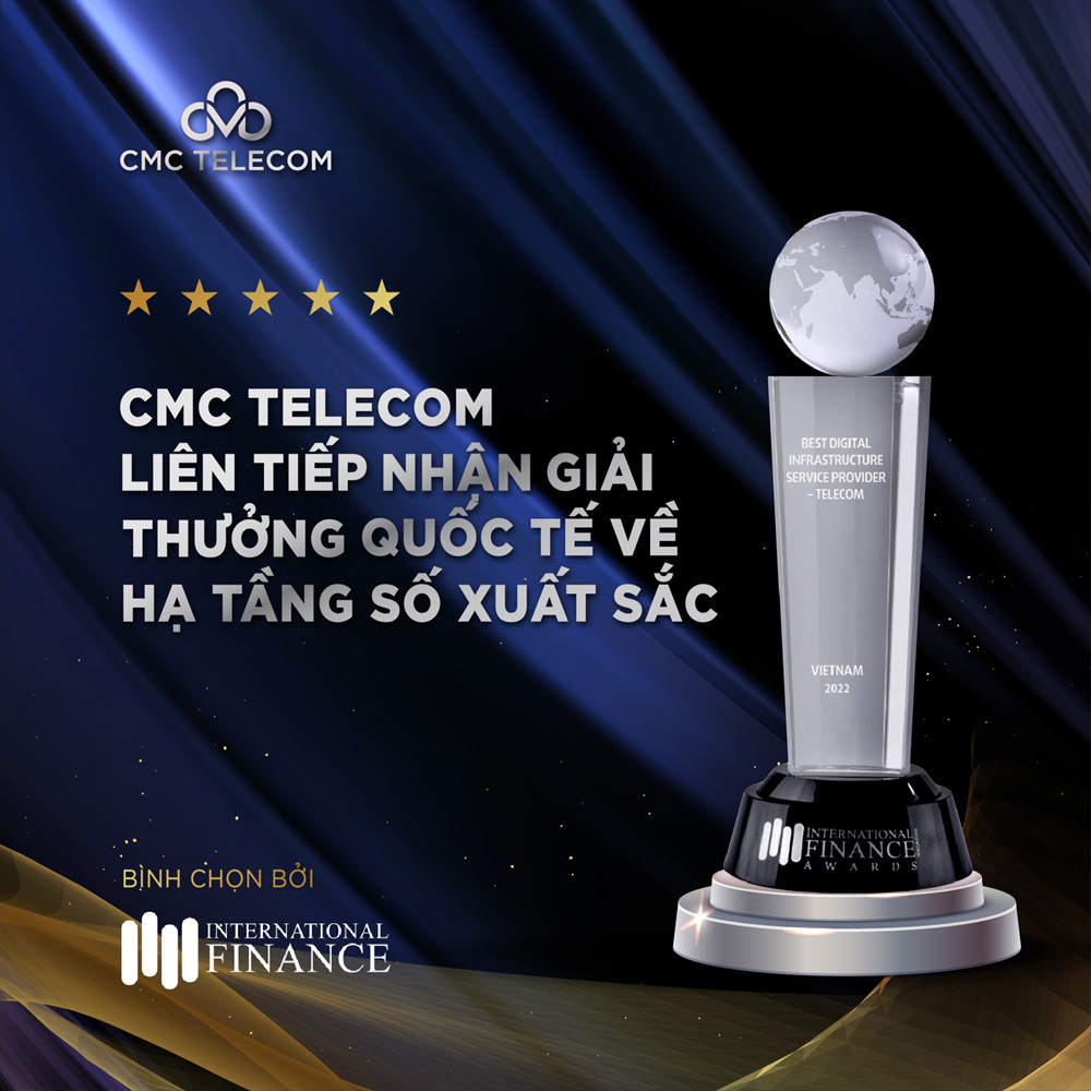 CMC Telecom liên tiếp nhận giải thưởng quốc tế về hạ tầng số