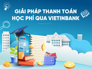 VietinBank cung cấp giải pháp tài chính toàn diện cho trường học