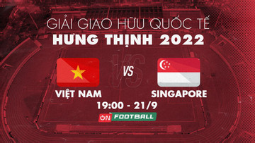 Xem trực tiếp bóng đá Việt Nam vs Singapore ở đâu, kênh nào?