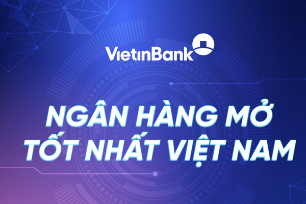 Có gì ở ‘Ngân hàng mở tốt nhất Việt Nam 2022’ VietinBank?