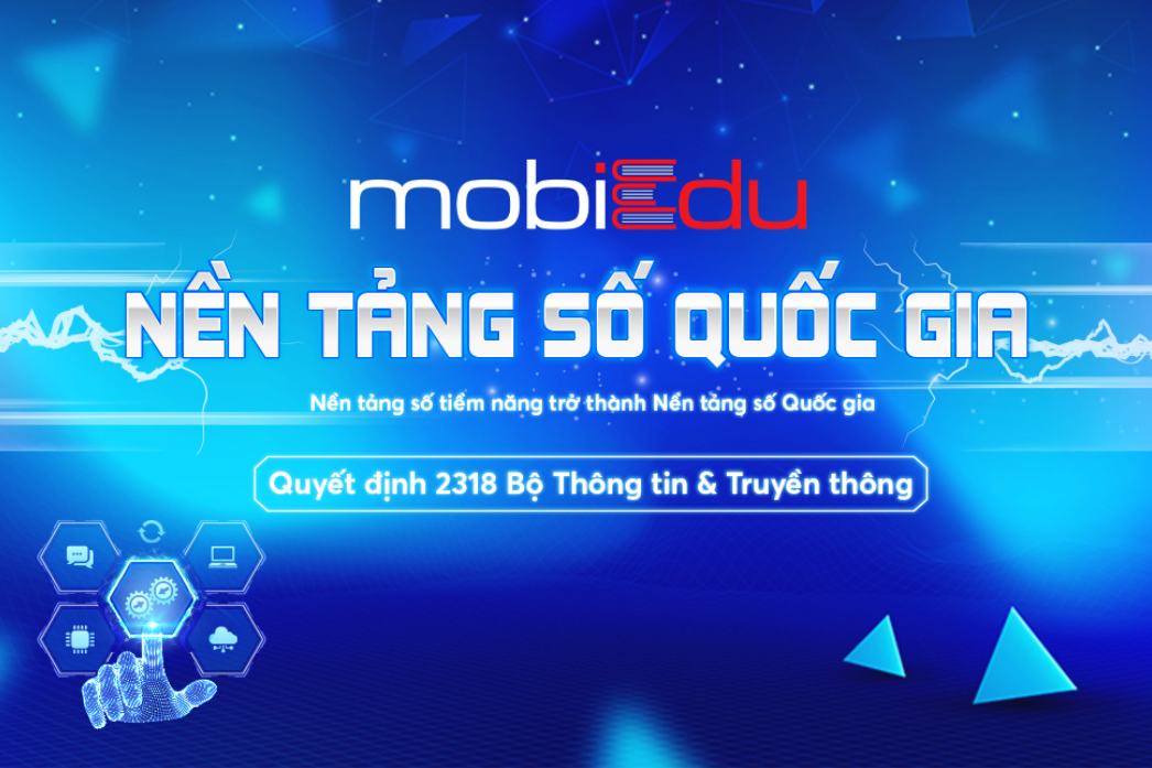 mobiEdu có tiềm năng trở thành nền tảng số quốc gia