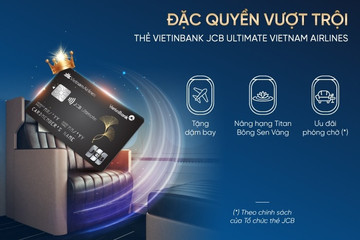 Trải nghiệm đặc quyền thượng lưu với VietinBank JCB Ultimate Vietnam Airlines