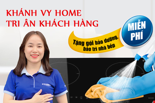 Khánh Vy Home tặng khách hàng gói vệ sinh, bảo dưỡng thiết bị bếp