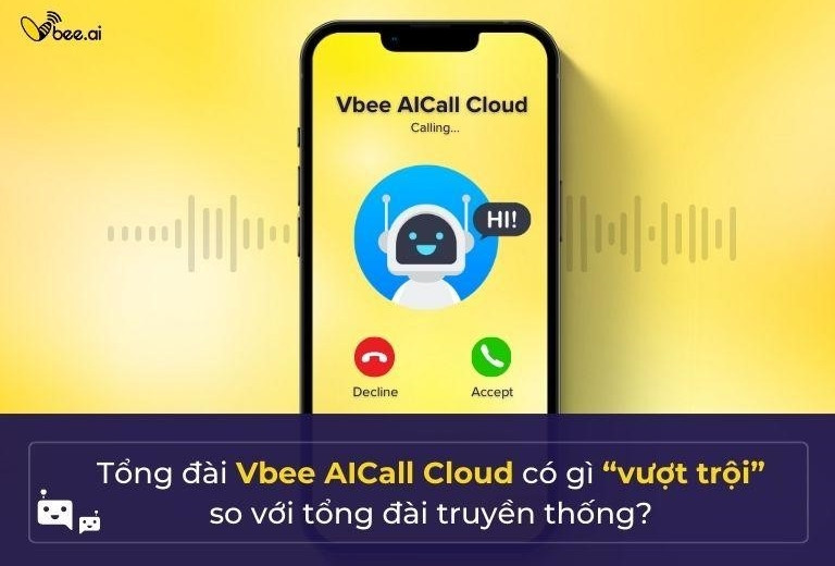 Ưu điểm vượt trội của tổng đài nhân tạo Vbee AICall