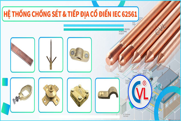 Hệ thống chống sét tiếp địa CVL là sản phẩm công nghiệp hỗ trợ tiêu biểu TP.HCM 2022