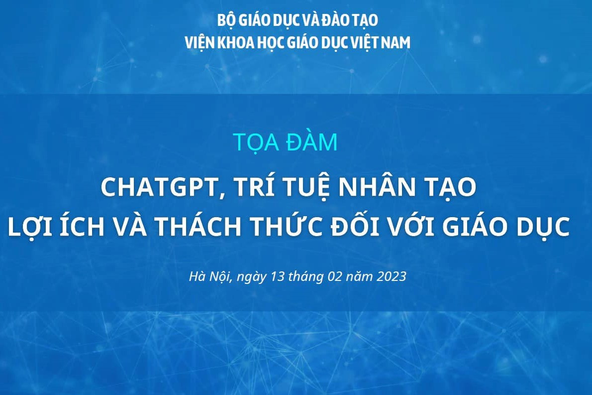 Bộ GD-ĐT sẽ sớm có những nghiên cứu thấu đáo để giảm tác động tiêu cực của ChatGPT