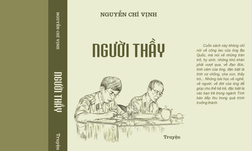 Thượng tướng Nguyễn Chí Vịnh viết sách về 'Người Thầy'