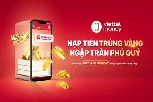 ‘Ngày Vàng Viettel Money’: Nạp điện thoại trúng 1 cây vàng