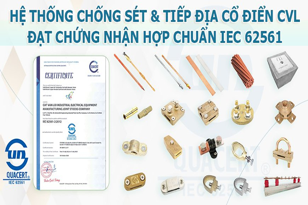 Kim thu sét, cọc tiếp địa CVL chuẩn IEC 62561 - lựa chọn cho công trình, nhà máy