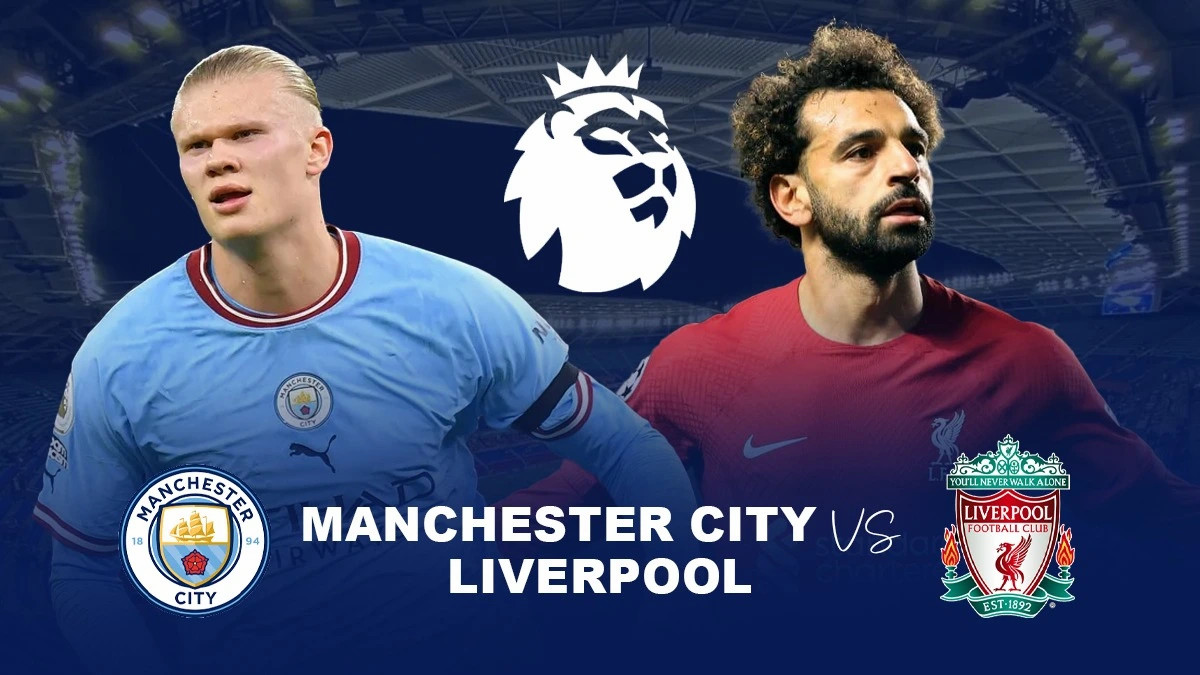 Link xem trực tiếp bóng đá Man City vs Liverpool: Vòng 29 Ngoại hạng Anh