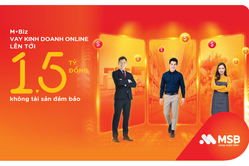 MSB: Hộ kinh doanh, DN nhỏ vay online 1,5 tỷ đồng không cần tài sản bảo đảm