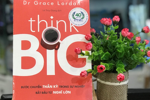 'think Big': Bước chuyển thần kỳ trong sự nghiệp bắt đầu từ nghĩ lớn