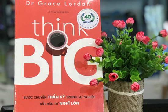 'think Big': Bước chuyển thần kỳ trong sự nghiệp bắt đầu từ nghĩ lớn