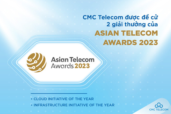 CMC Telecom có 2 đề cử vinh danh tại Asian Telecom Awards 2023