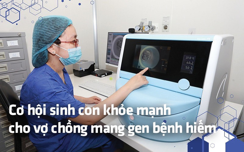 Cơ hội sinh con khỏe mạnh cho vợ chồng mang gen bệnh hiếm