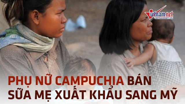 Phụ nữ Campuchia thi nhau đẻ để có sữa mẹ xuất khẩu sang Mỹ