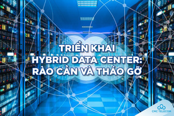 Triển khai Hybrid Data Center -  rào cản và tháo gỡ