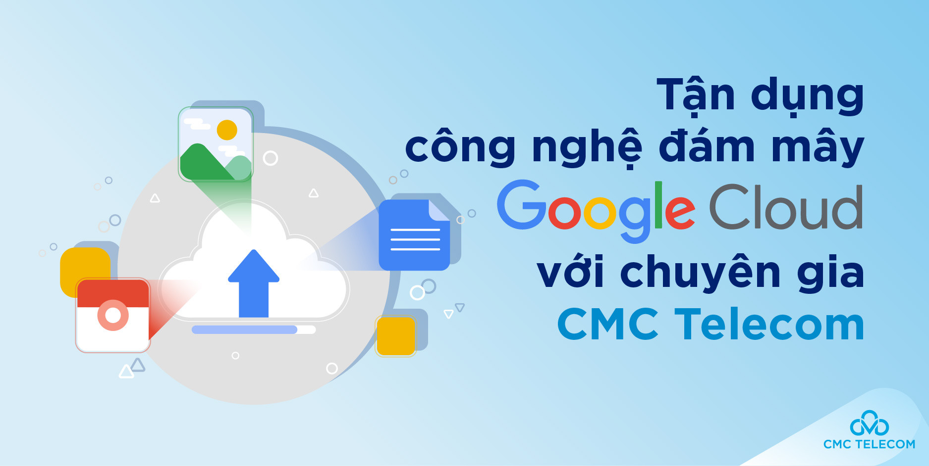 Xóa tan nỗi lo dịch chuyển lên Google Cloud chỉ với 4 bước đơn giản