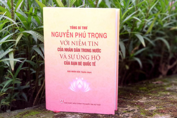 Thêm một cuốn sách quý về Tổng Bí thư Nguyễn Phú Trọng