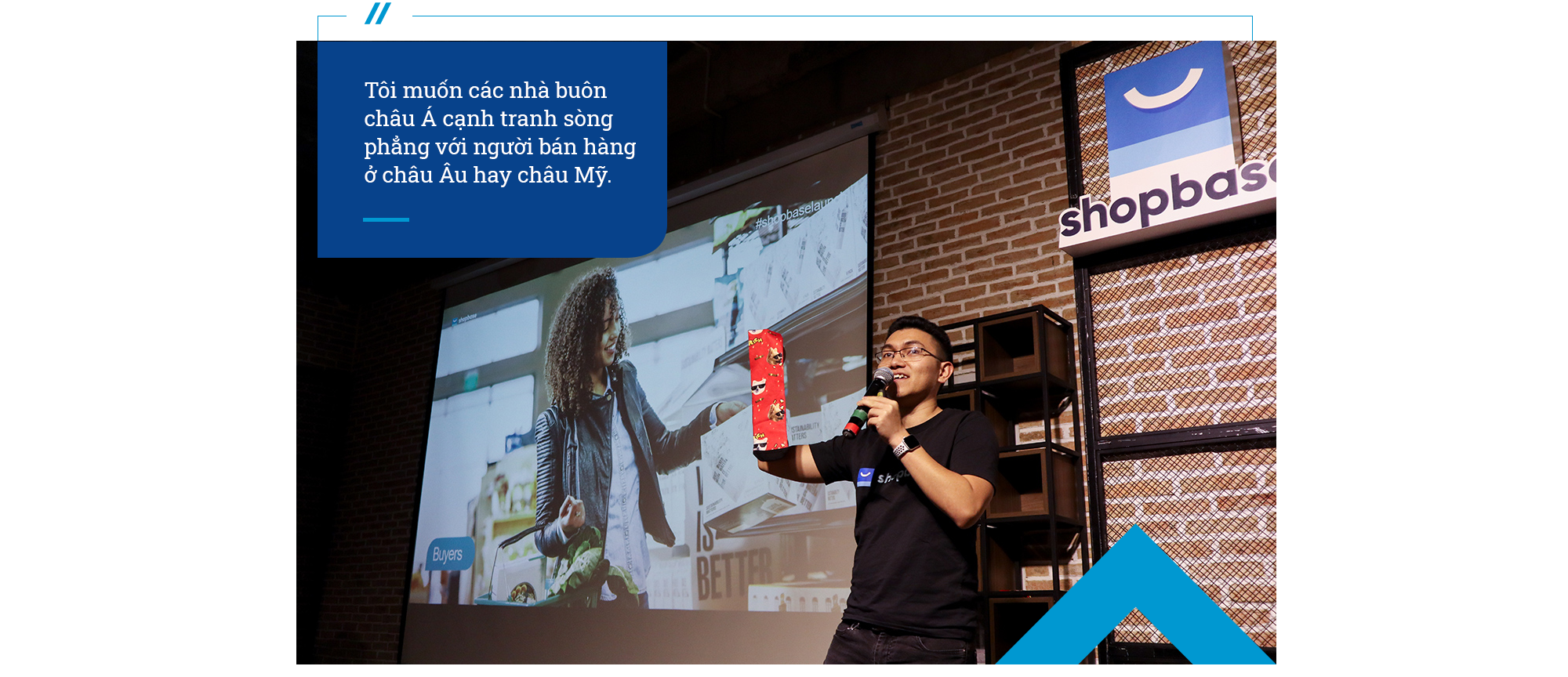Từ sinh viên ‘code dạo’ trở thành founder startup triệu đô bán hàng xuyên biên giới: Tham vọng hỗ trợ SMEs đưa sản phẩm Việt Nam đến người tiêu dùng toàn cầu - Ảnh 11.