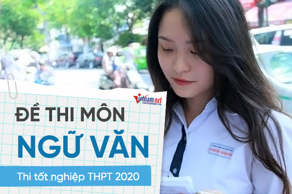 Đề thi môn Ngữ Văn tốt nghiệp THPT 2020 chính thức
