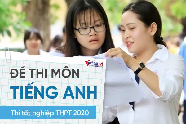 Đề môn Tiếng Anh thi tốt nghiệp THPT 2020 đợt 2