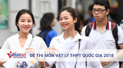 Đề thi môn Vật lý kỳ thi THPT quốc gia 2018