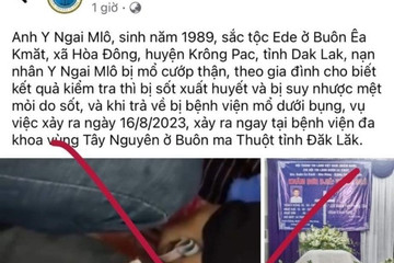 Đề nghị xử lý người đăng tin sai sự thật 'bệnh nhân bị cướp thận ở Đắk Lắk'