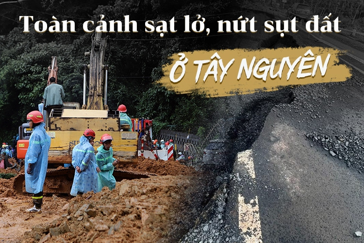 Toàn cảnh sạt lở, nứt sụt đất ở Tây Nguyên