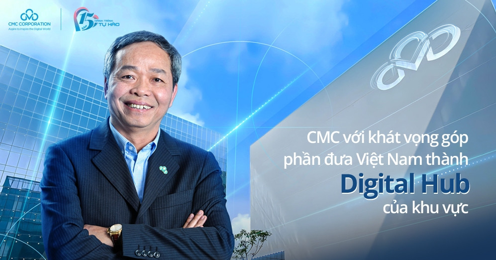 CMC Telecom và khát vọng góp phần đưa Việt Nam thành Digital Hub của ...