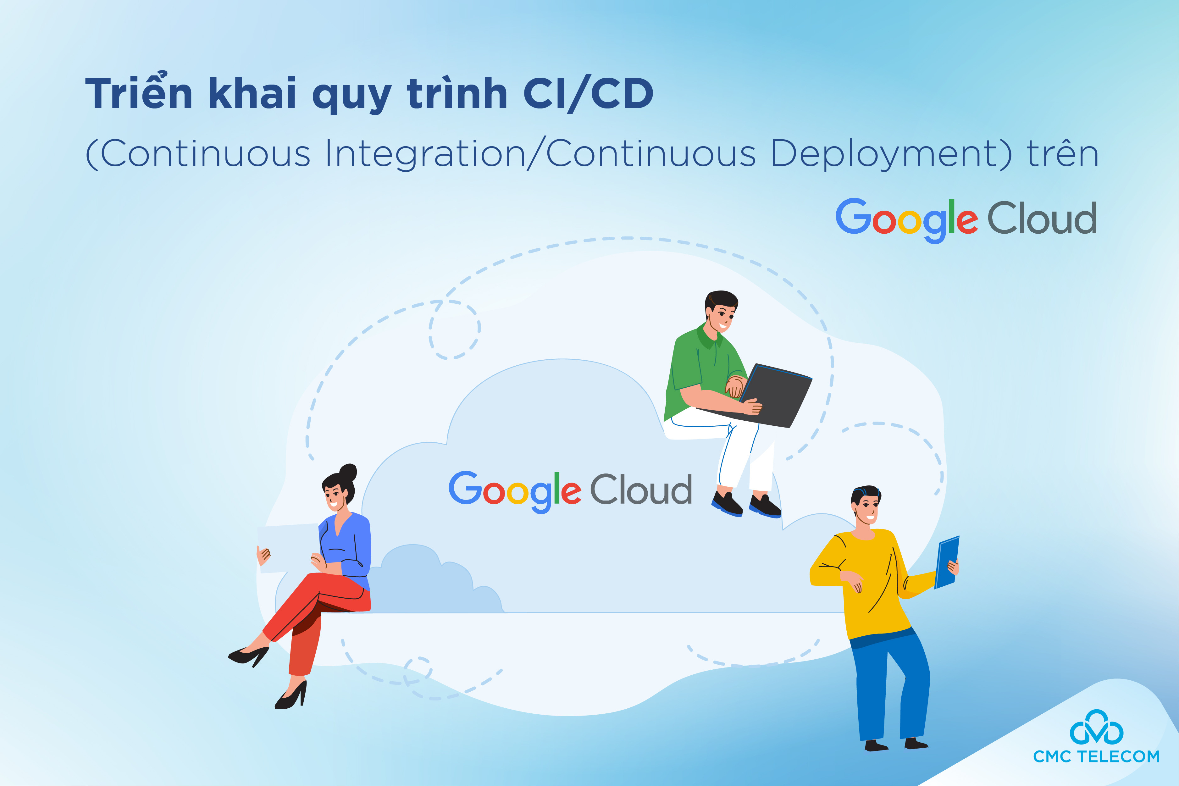 Đơn giản hóa việc triển khai quy trình CI/CD trên Google Cloud