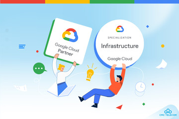 CMC Telecom khẳng định năng lực triển khai hạ tầng trên Google Cloud