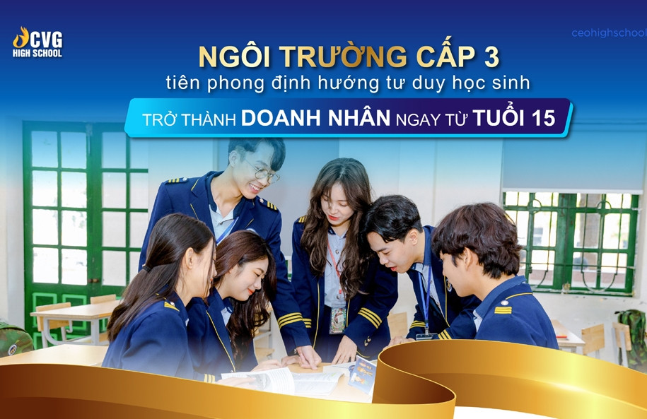 Ngôi trường định hướng học sinh tư duy kinh doanh, khởi nghiệp từ tuổi 15