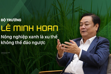 Bộ trưởng Lê Minh Hoan: Nông nghiệp xanh là xu thế không thể đảo ngược