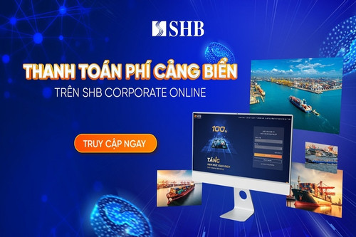 SHB ra mắt dịch vụ thanh toán phí cảng biển 24/7 cho doanh nghiệp