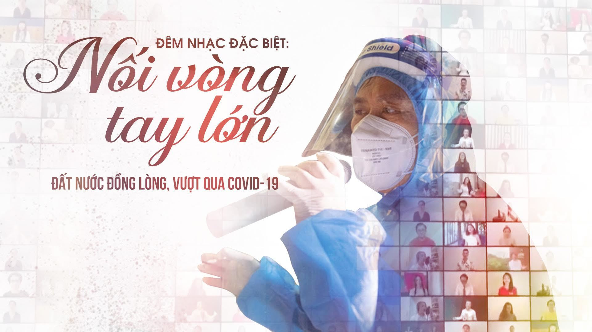 Đêm nhạc đặc biệt: Nối vòng tay lớn-Đất nước đồng lòng, vượt qua COVID-19