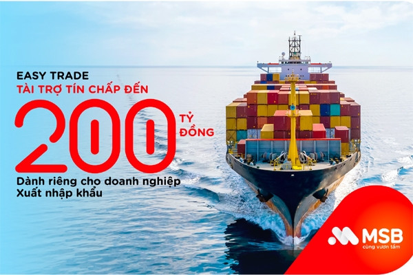 MSB cấp tín chấp 200 tỷ đồng hỗ trợ doanh nghiệp xuất nhập khẩu