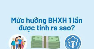 Mức hưởng BHXH 1 lần được tính ra sao?