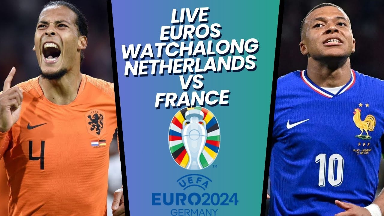  Link xem trực tiếp Hà Lan vs Pháp - Bảng D EURO 2024