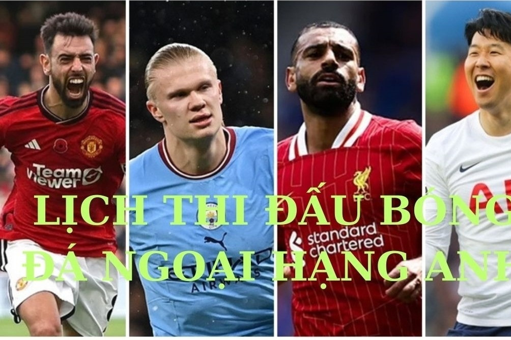 Lịch thi đấu Ngoại hạng Anh 2023/24 vòng 33: Khúc cua định mệnh